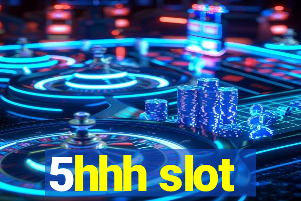 5hhh slot